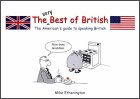 THE BEST OF BRITISH (THE AMERICAN'S GUIDE TO SPEAKING BRITISH) 
