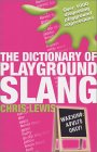 A DICTIONARY OF PLAYGROUND SLANG
