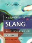 A DICTIONARY OF SLANG AND UNCONVENTIONAL ENGLISH